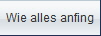 Wie alles anfing